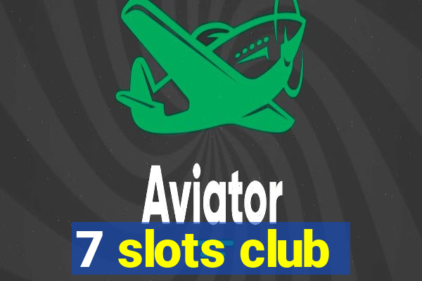 7 slots club